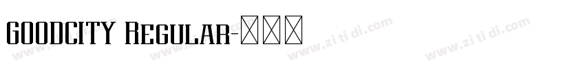 GOODCITY Regular字体转换 GOODCITY Regular字体转换